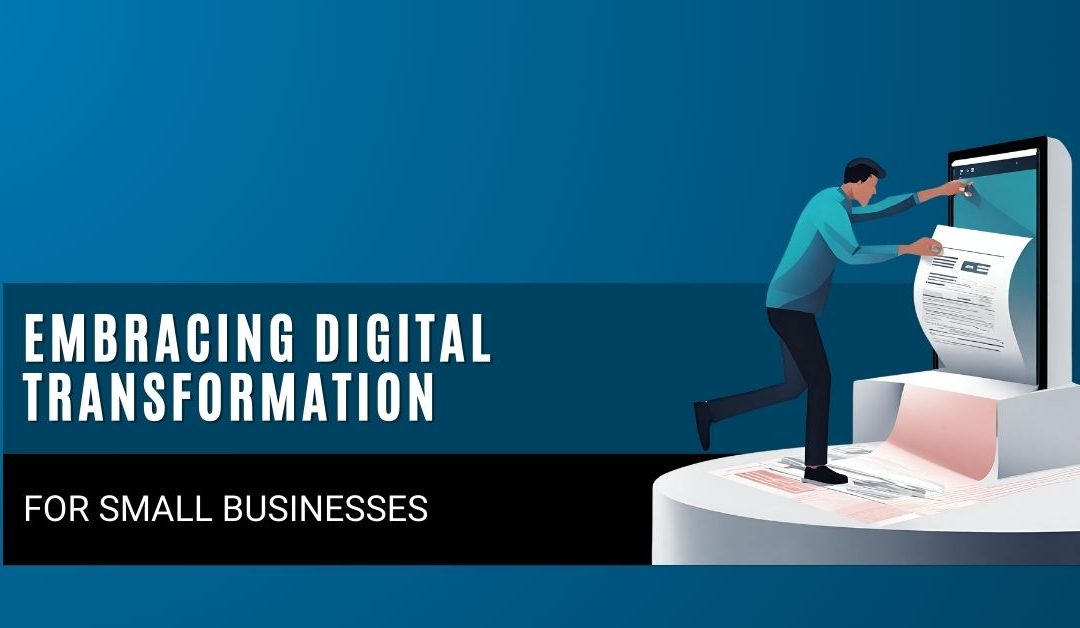 Embracing Digital Transformation for Small Businesses